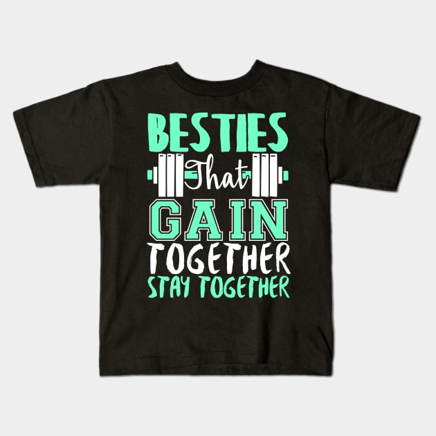 Besties That Gain Together Stay Together Gym Fitness Workout Kids T-Shirt by fromherotozero